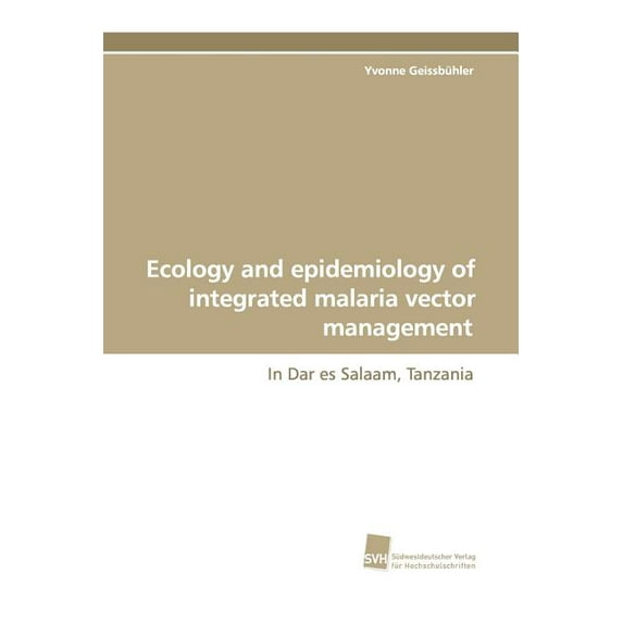 Ecology and Epidemiology of Integrated Malaria Vector Management (Paperback)
