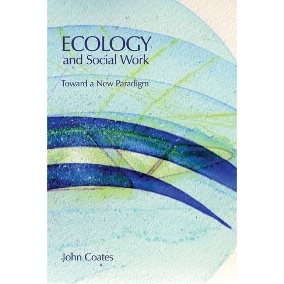 Pre-Owned Ecology and Social Work : Toward a New Paradigm (Paperback) 9781552661079