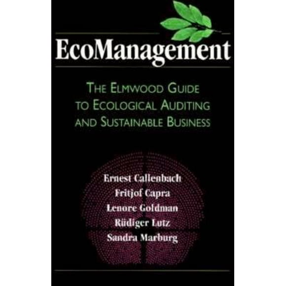 Pre-Owned EcoManagement: The Elmwood Guide to Ecological Auditing and Sustainable Business  Hardcover Fritjof Capra, Ernest Callenbach, Lenore Goldman, Rudiger Lutz