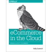 Ecommerce in the Cloud Bringing Elasticity to Ecommerce Paperback
