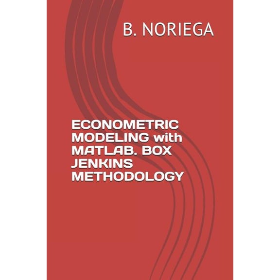 Econometric Modeling with Matlab. Box Jenkins Methodology (Paperback)