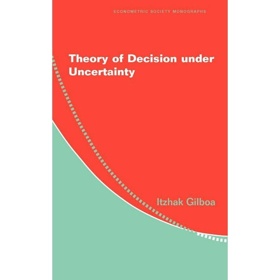 Econometric Society Monographs Theory of Decision Under Uncertainty, Book 45, (Hardcover)