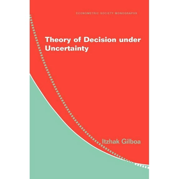 Econometric Society Monographs Theory of Decision Under Uncertainty, Book 45, (Paperback)