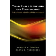 Econometric and Tinbergen Institutes Lectures: Yield Curve Modeling and Forecasting: The Dynamic Nelson-Siegel Approach (Hardcover)