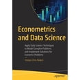 thumbnail image 1 of Econometrics and Data Science: Apply Data Science Techniques to Model Complex Problems and Implement Solutions for Econo, (Paperback), 1 of 1