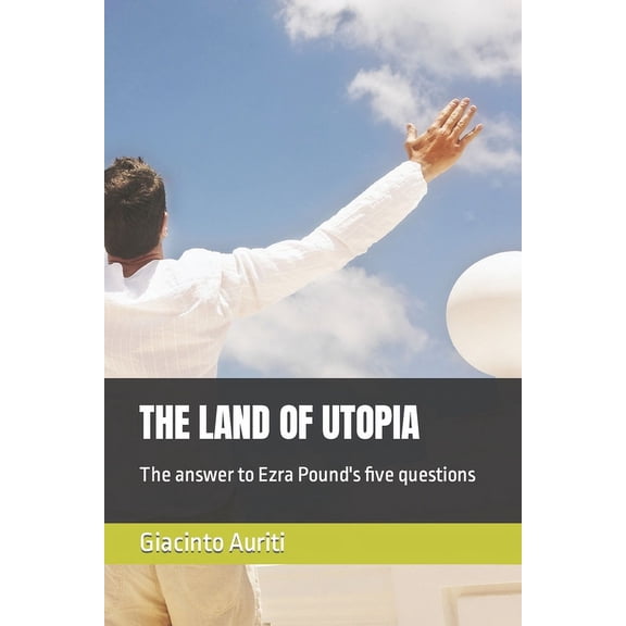 Economia E Finanza The Land of Utopia: The answer to Ezra Pound's five questions, Book 23, (Paperback)