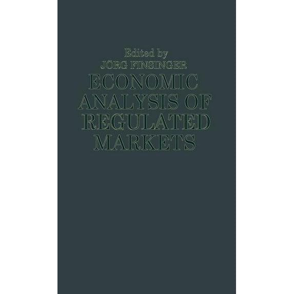 Economic Analysis of Regulated Markets, (Hardcover)