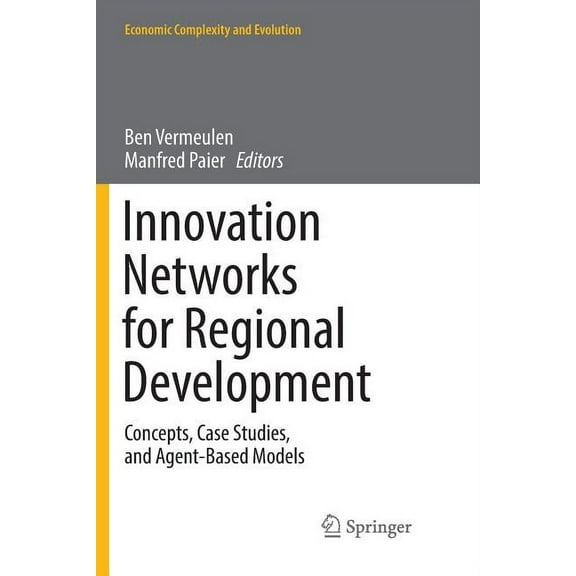 Economic Complexity and Evolution Innovation Networks for Regional Development: Concepts, Case Studies, and Agent-Based Models, (Paperback)