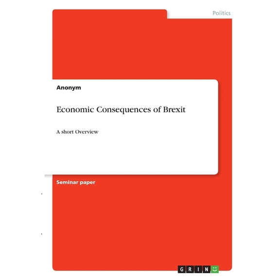 Economic Consequences of Brexit : A short Overview (Paperback)