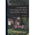 thumbnail image 1 of Economic Control Of Iron And Steel Works, (Paperback), 1 of 1