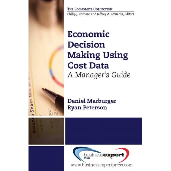 Economic Decision Making Using Cost Data: A Guide for Managers, (Paperback)