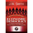 thumbnail image 1 of Economic Democracy: A Grand Strategy for World Peace and Prosperity (Hardcover), 1 of 1
