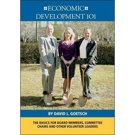 Economic Development 101: The Basics for Board Members, Committee Chairs and Other Volunteer Leaders, (Paperback)