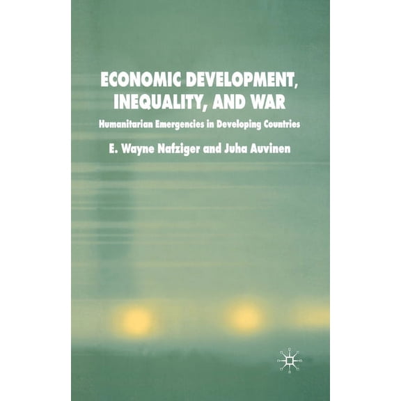 Economic Development, Inequality and War: Humanitarian Emergencies in Developing Countries, (Paperback)