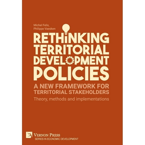 Economic Development: Rethinking Territorial Development Policies: Theory, methods and implementations (Hardcover)