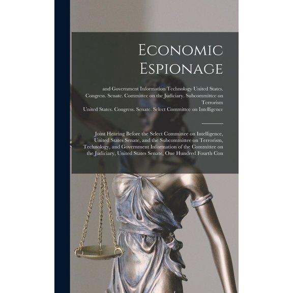 Economic Espionage: Joint Hearing Before the Select Committee on Intelligence, United States Senate, and the Subcommitte, (Hardcover)
