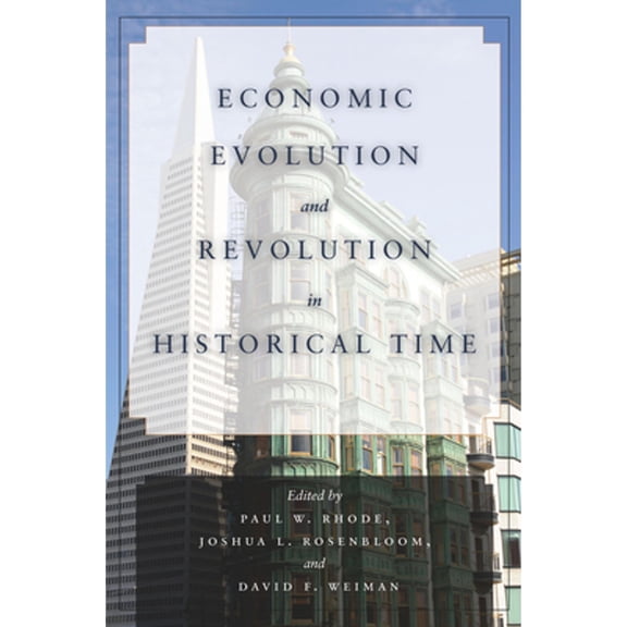 Pre-Owned Economic Evolution and Revolution in Historical Time (Hardcover) by Paul W. Rhode, Joshua L. Rosenbloom, David F. Weiman