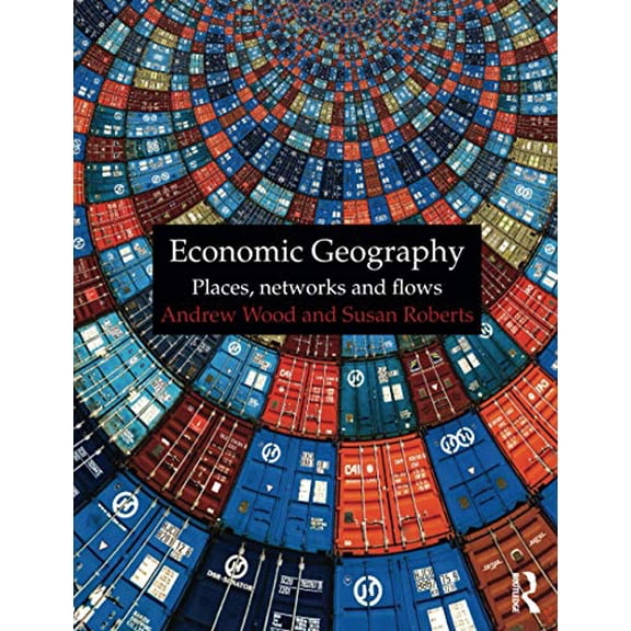Pre-Owned Economic Geography: Places, Networks and Flows (Paperback) 0415401828 9780415401821