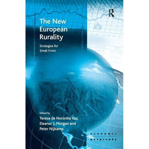 Economic Geography The New European Rurality: Strategies for Small Firms, (Hardcover)