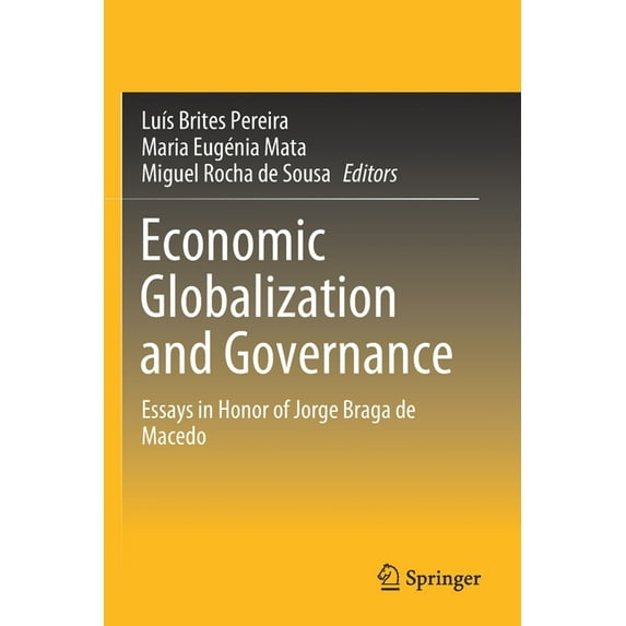 Economic Globalization and Governance: Essays in Honor of Jorge Braga de Macedo, (Paperback)