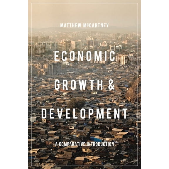 Economic Growth and Development: A Comparative Introduction, (Hardcover)