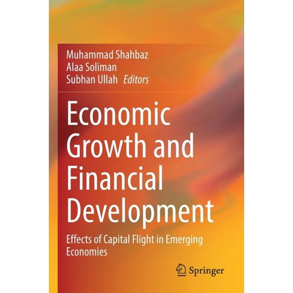 Economic Growth and Financial Development: Effects of Capital Flight in Emerging Economies, (Paperback)