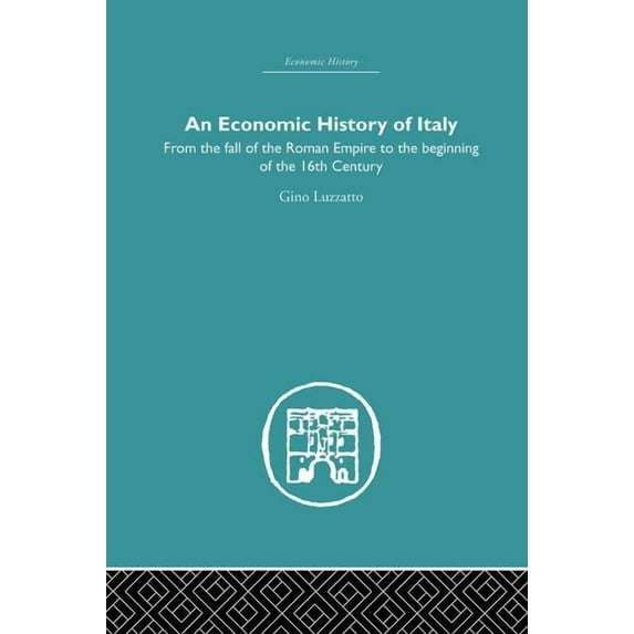 Economic History An Economic History of Italy: From the Fall of the Empire to the Beginning of the 16th Century, (Paperback)