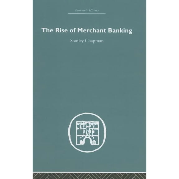 Economic History The Rise of Merchant Banking, (Hardcover)