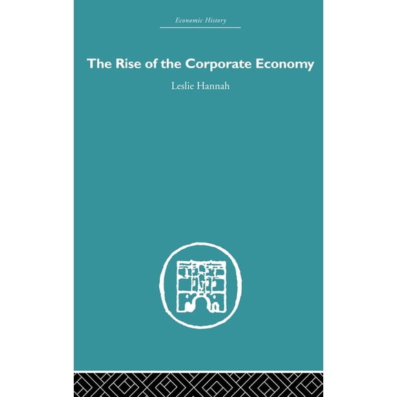 Economic History The Rise of the Corporate Economy, (Hardcover)
