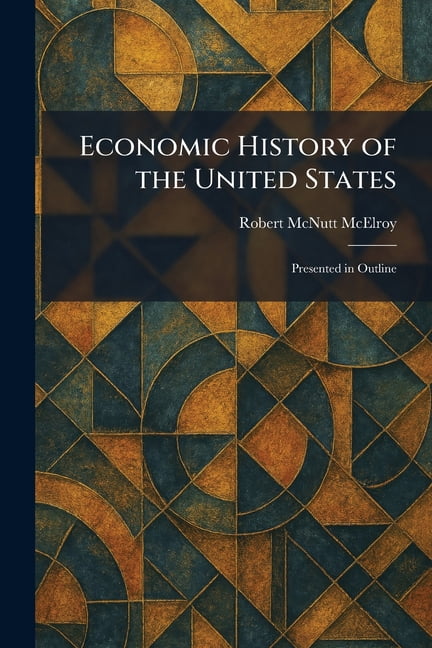 Economic History of the United States: Presented in Outline, (Paperback)