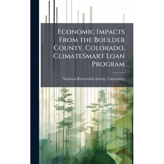 Economic Impacts From the Boulder County, Colorado, ClimateSmart Loan Program, (Hardcover)