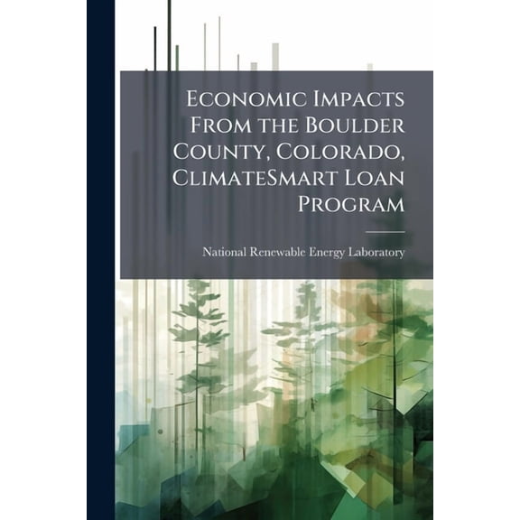 Economic Impacts From the Boulder County, Colorado, ClimateSmart Loan Program, (Paperback)