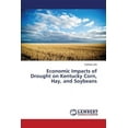 thumbnail image 1 of Economic Impacts of Drought on Kentucky Corn, Hay, and Soybeans (Paperback), 1 of 1