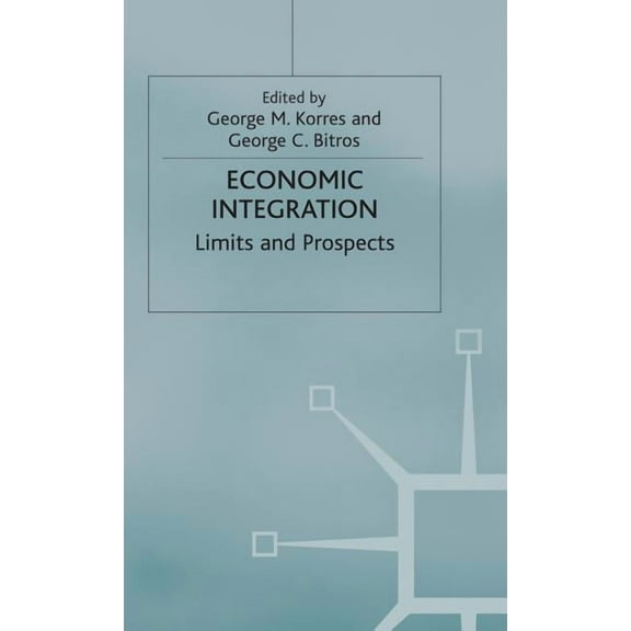 Economic Integration: Limits and Prospects, (Hardcover)