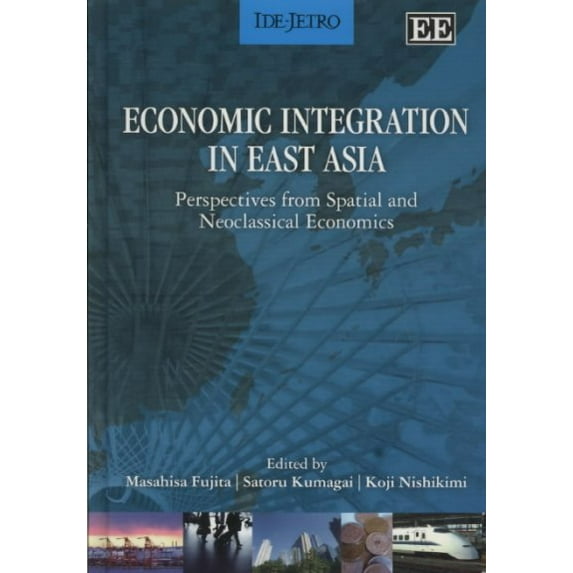 Economic Integration in East Asia : Perspectives from Spatial and Neoclassical Economics