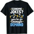 thumbnail image 1 of Economic Jokes - There's Not Enough Demand Economist T-Shirt, 1 of 3