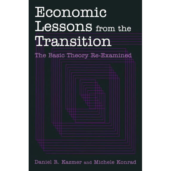 Economic Lessons from the Transition: The Basic Theory Re-Examined: The Basic Theory Re-Examined, (Paperback)