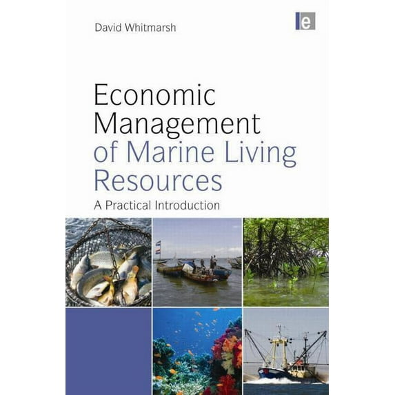 Economic Management of Marine Living Resources: A Practical Introduction, (Paperback)