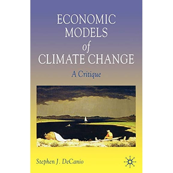 Pre-Owned Economic Models of Climate Change: A Critique (Paperback) 1403963363 9781403963369