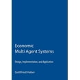 thumbnail image 1 of Economic Multi Agent Systems: Design, Implementation, and Application, (Paperback), 1 of 1