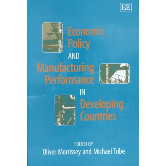 Economic Policy and Manufacturing Performance in Developing Countries