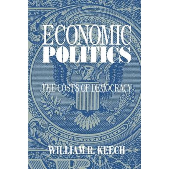 Pre-Owned Economic Politics: The Costs of Democracy (Paperback) 0521467683 9780521467681