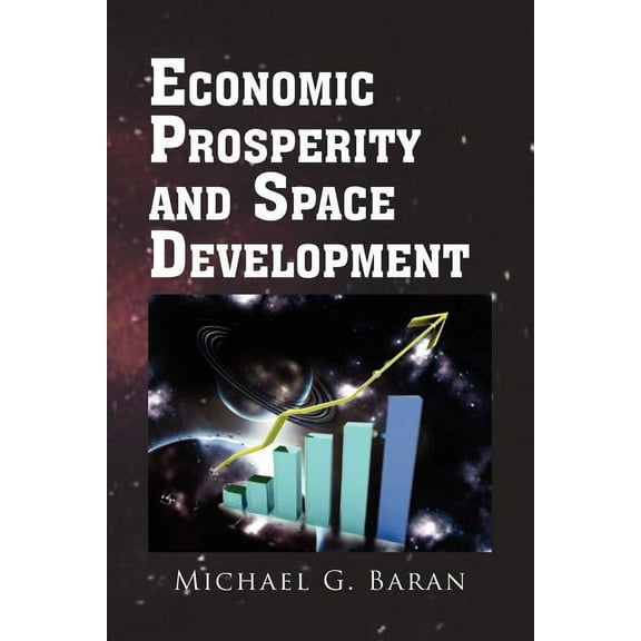 Economic Prosperity and Space Development, (Paperback)