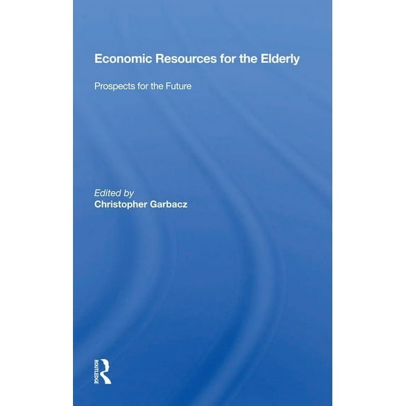 Economic Resources for the Elderly: Prospects for the Future, (Paperback)