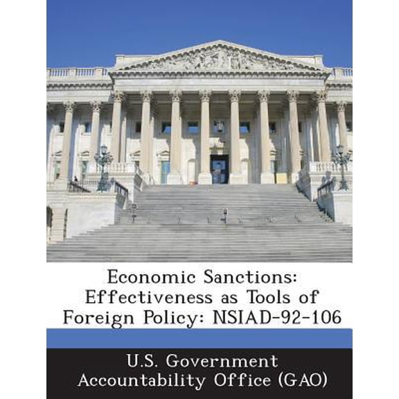 Economic Sanctions: Effectiveness as Tools of Foreign Policy: Nsiad-92-106 Paperback