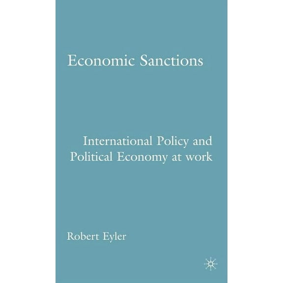Economic Sanctions: International Policy and Political Economy at Work, (Hardcover)