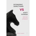 thumbnail image 1 of Economic Sanctions vs. Soft Power: Lessons from North Korea, Myanmar, and the Middle East, (Hardcover), 1 of 1