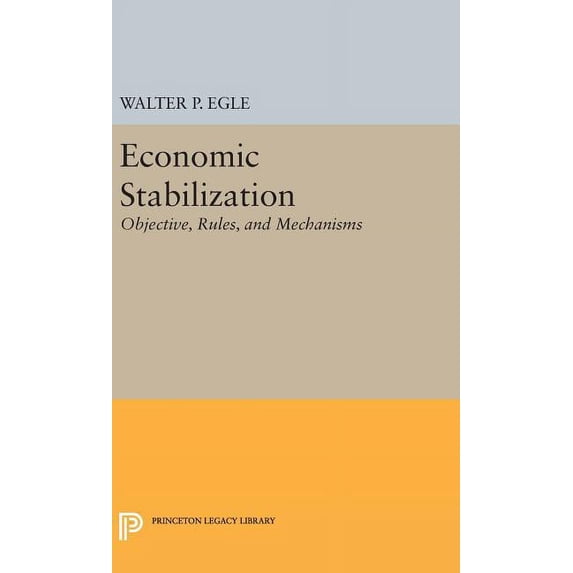 Economic Stabilization: Objective, Rules, and Mechanisms, (Hardcover)