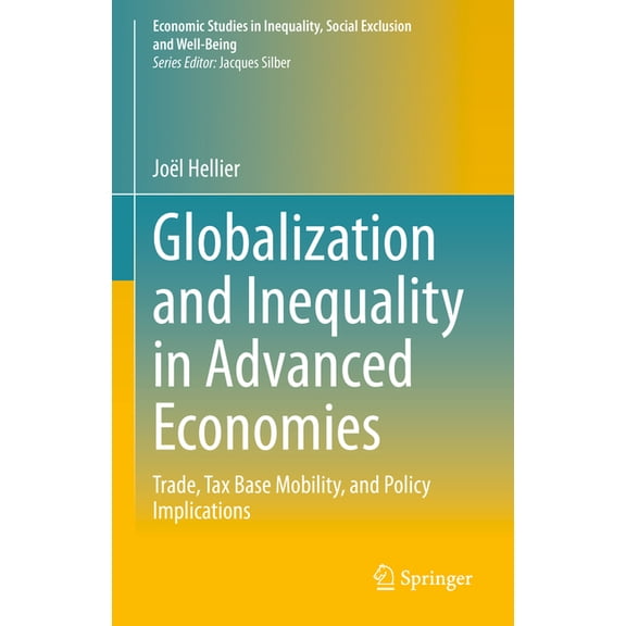 Economic Studies in Inequality, Social E Globalization and Inequality in Advanced Economies: Trade, Tax Base Mobility, and Policy Implications, (Hardcover)