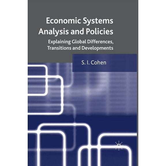 Economic Systems Analysis and Policies: Explaining Global Differences, Transitions and Developments, (Paperback)